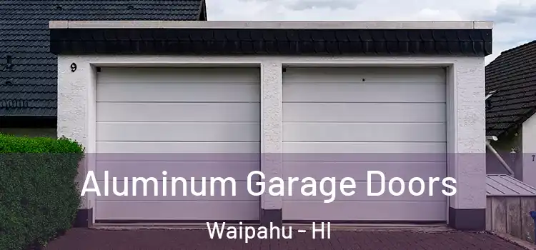  Aluminum Garage Doors Waipahu - HI