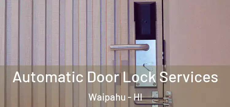 Automatic Door Lock Services Waipahu - HI