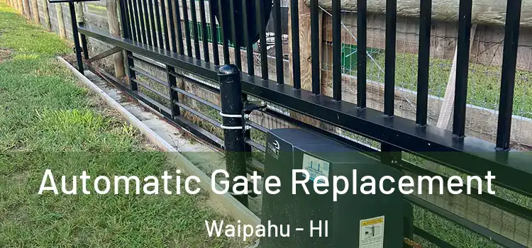 Automatic Gate Replacement Waipahu - HI
