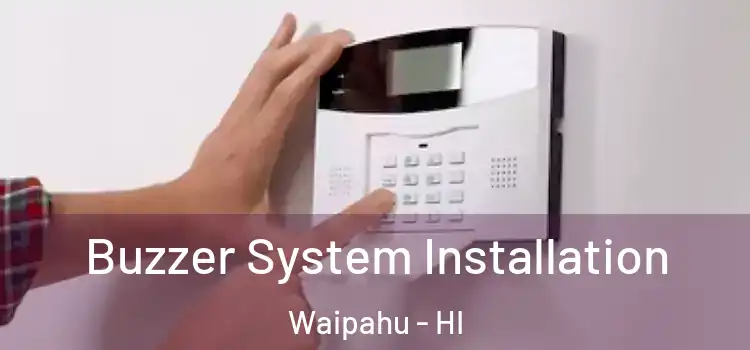 Buzzer System Installation Waipahu - HI