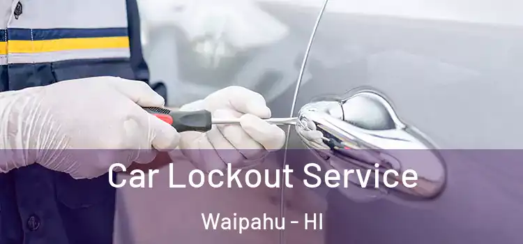 Car Lockout Service Waipahu - HI