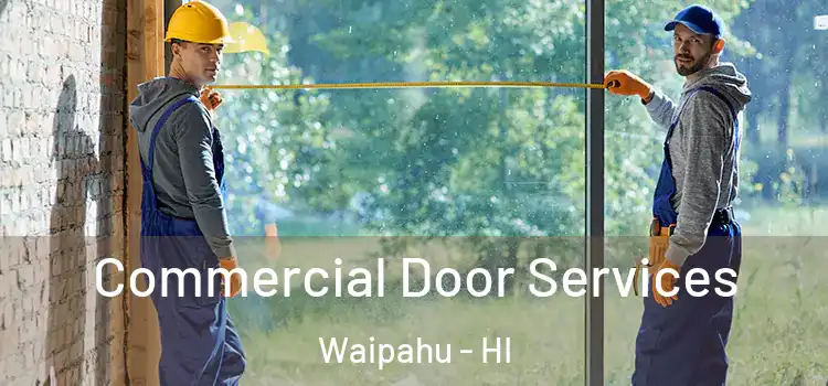 Commercial Door Services Waipahu - HI