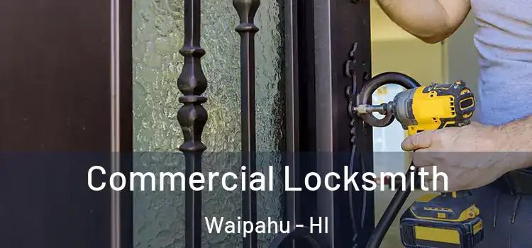 Commercial Locksmith Waipahu - HI