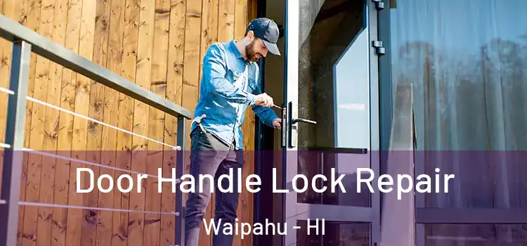  Door Handle Lock Repair Waipahu - HI