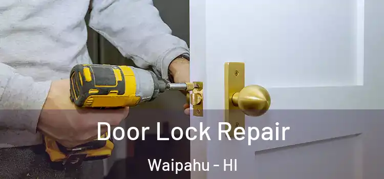  Door Lock Repair Waipahu - HI