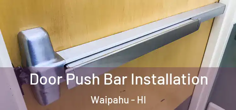 Door Push Bar Installation Waipahu - HI