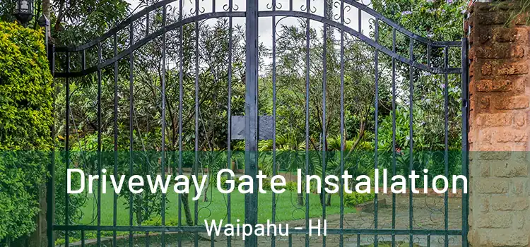 Driveway Gate Installation Waipahu - HI