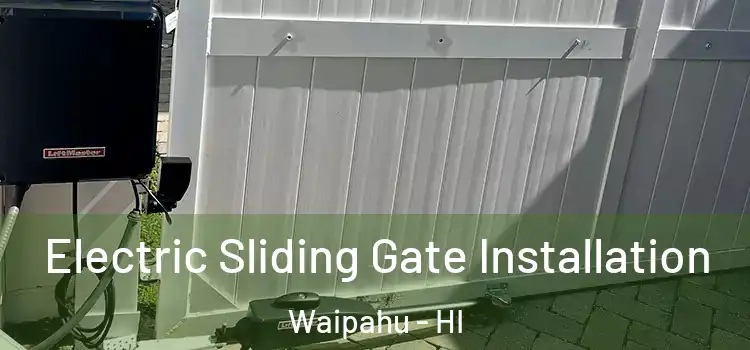 Electric Sliding Gate Installation Waipahu - HI
