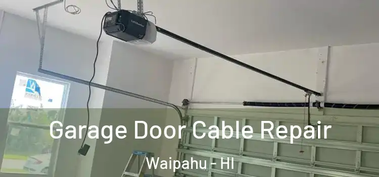  Garage Door Cable Repair Waipahu - HI