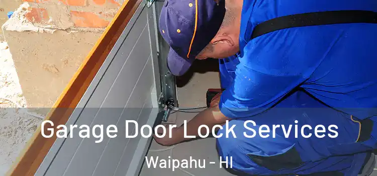  Garage Door Lock Services Waipahu - HI