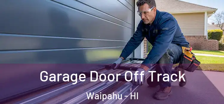  Garage Door Off Track Waipahu - HI