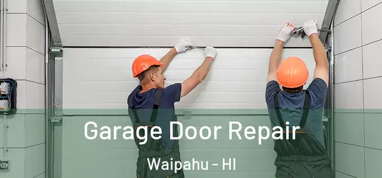  Garage Door Repair Waipahu - HI