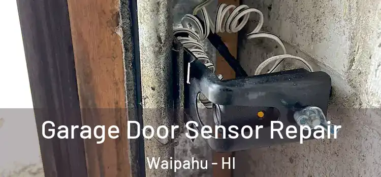  Garage Door Sensor Repair Waipahu - HI