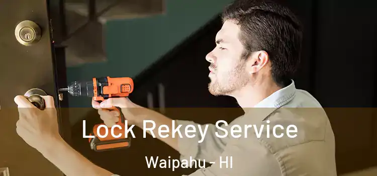  Lock Rekey Service Waipahu - HI