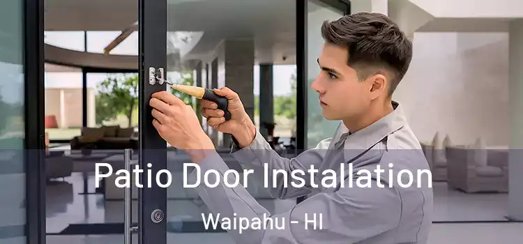  Patio Door Installation Waipahu - HI