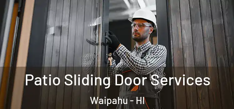  Patio Sliding Door Services Waipahu - HI