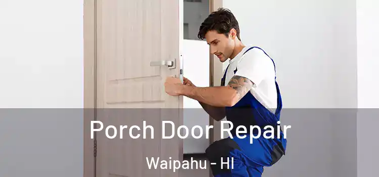  Porch Door Repair Waipahu - HI