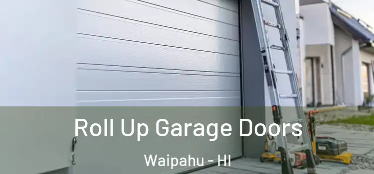  Roll Up Garage Doors Waipahu - HI