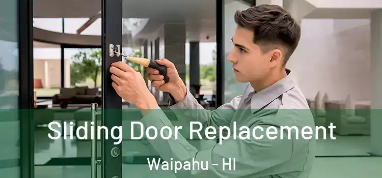 Sliding Door Replacement Waipahu - HI